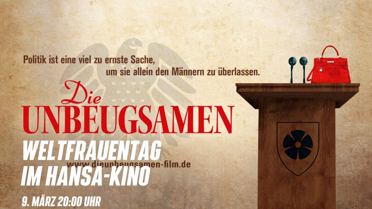 Kinoplakat zum Film "Die Unbeugsamen" - Text: Weltfrauentag im Hansa-Kino 9. März 20:00 Uhr